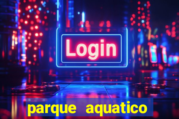 parque aquatico tina rolf salvador bahia